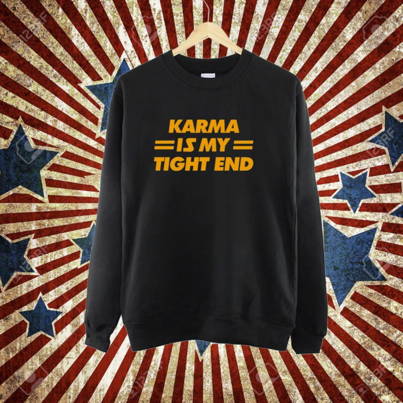 Karma Is My Tight End T-Shirt