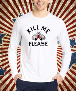 Kill Me Please T-Shirt