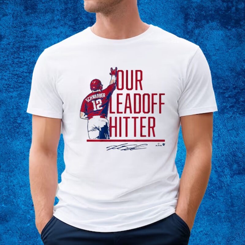 Kyle Schwarber Our Leadoff Hitter Shirt