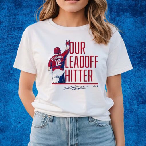 Kyle Schwarber Our Leadoff Hitter Shirts