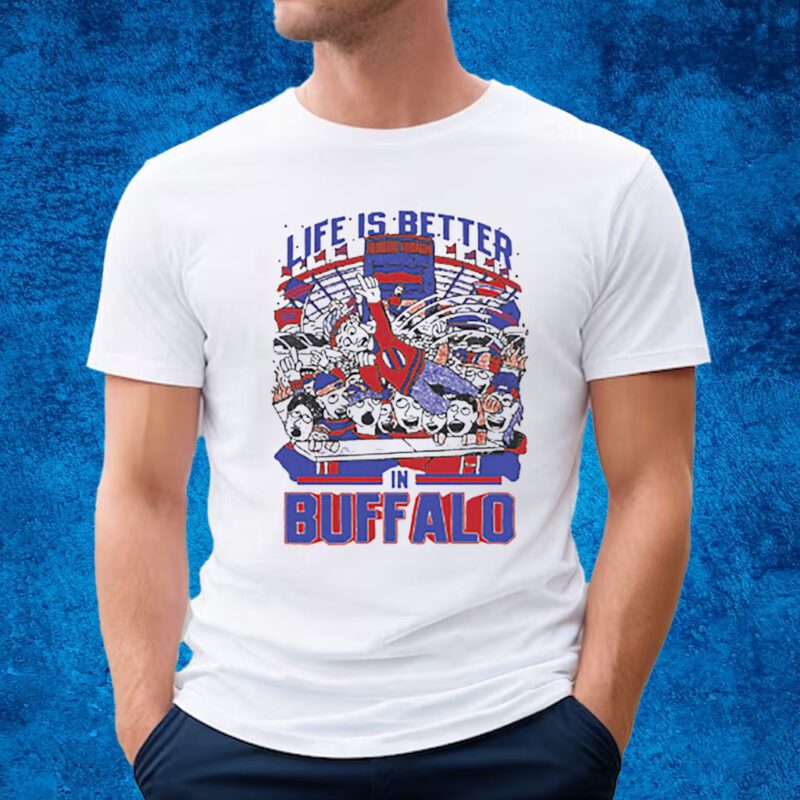 Life Is Better In Buffalo Shirt