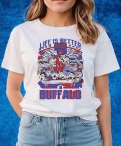 Life Is Better In Buffalo Shirts