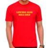 Loving Him Was Red Kansas City Shirt