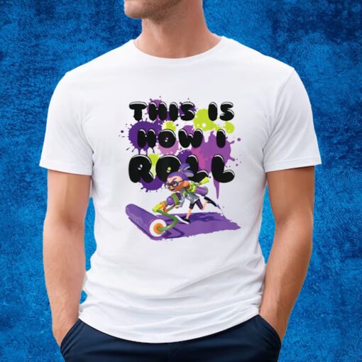 Magical Miracle Girl Splatoon This Is How I Roll Shirt