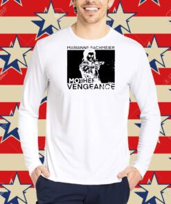 Marianne Bachmeier Mother Vengeance Shirt