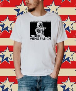 Marianne Bachmeier Mother Vengeance Shirt