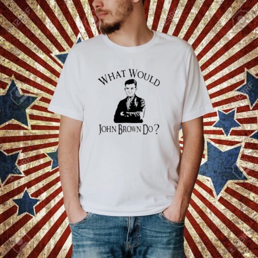 Melinda-N-Eric What Would John Brown Do T-Shirt