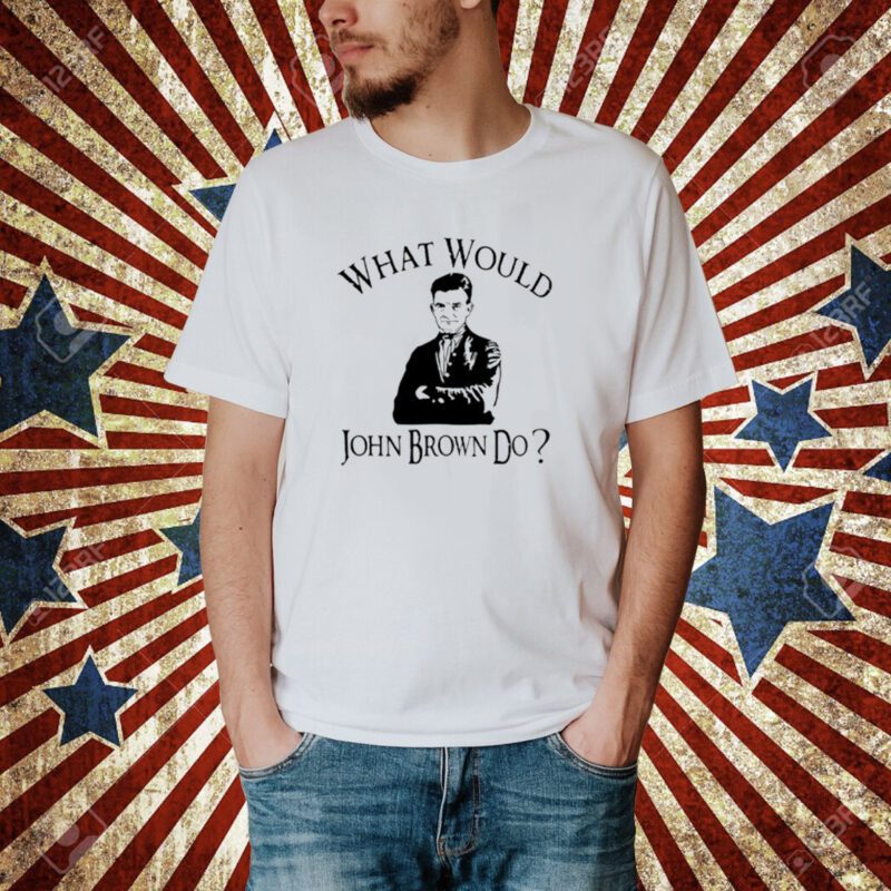 Melinda-N-Eric What Would John Brown Do T-Shirt