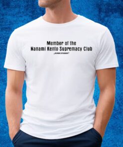 Member Of The Nanami Kento Supremacy Club New Shirt