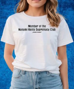 Member Of The Nanami Kento Supremacy Club New Shirts