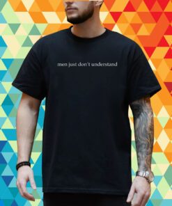 Men Just Don't Understand T-Shirt