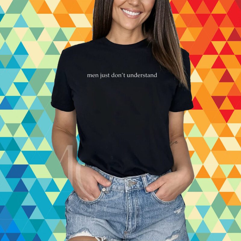 Men Just Don't Understand T-Shirt