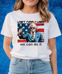 Neoliberal Viet Nam Usa We Can Do It Shirts Joe Biden