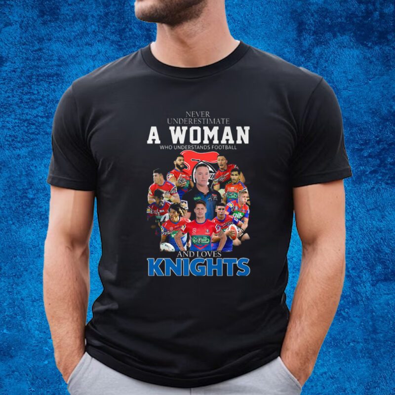 Never Underestimate A Woman Who Understands Football And Loves Knights Shirt