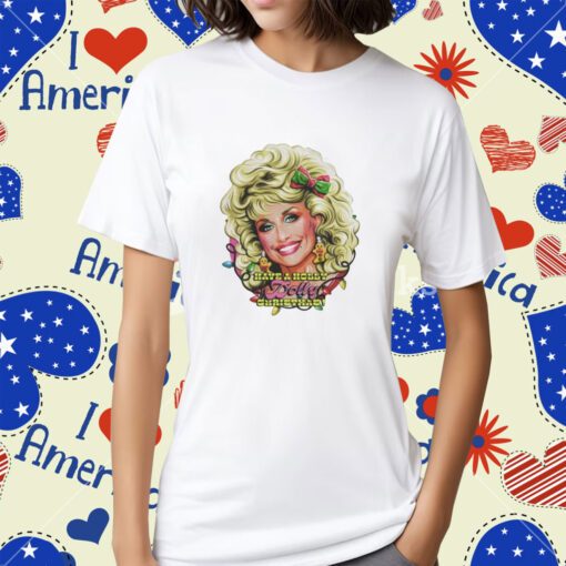 Nordacious Have A Holly Dolly Chritmas Tee Shirt