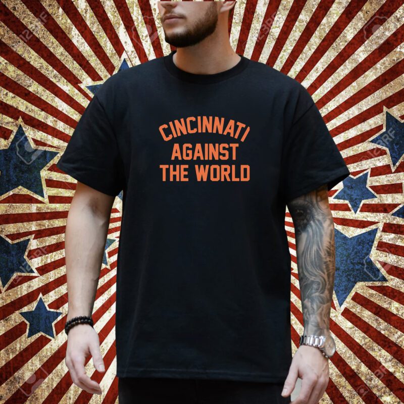 Ohio Cincinnati Against The World T-Shirt