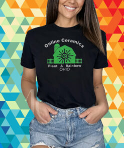 Online Ceramics Plant A Rainbow Ohio T-Shirt