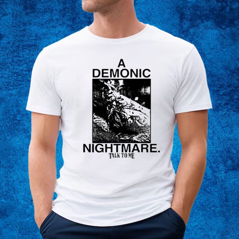 Online Ceramics Talk To Me Demonic Nightmare Shirt