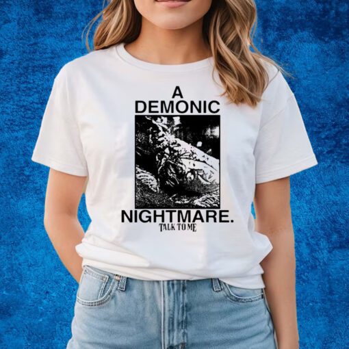 Online Ceramics Talk To Me Demonic Nightmare Shirts