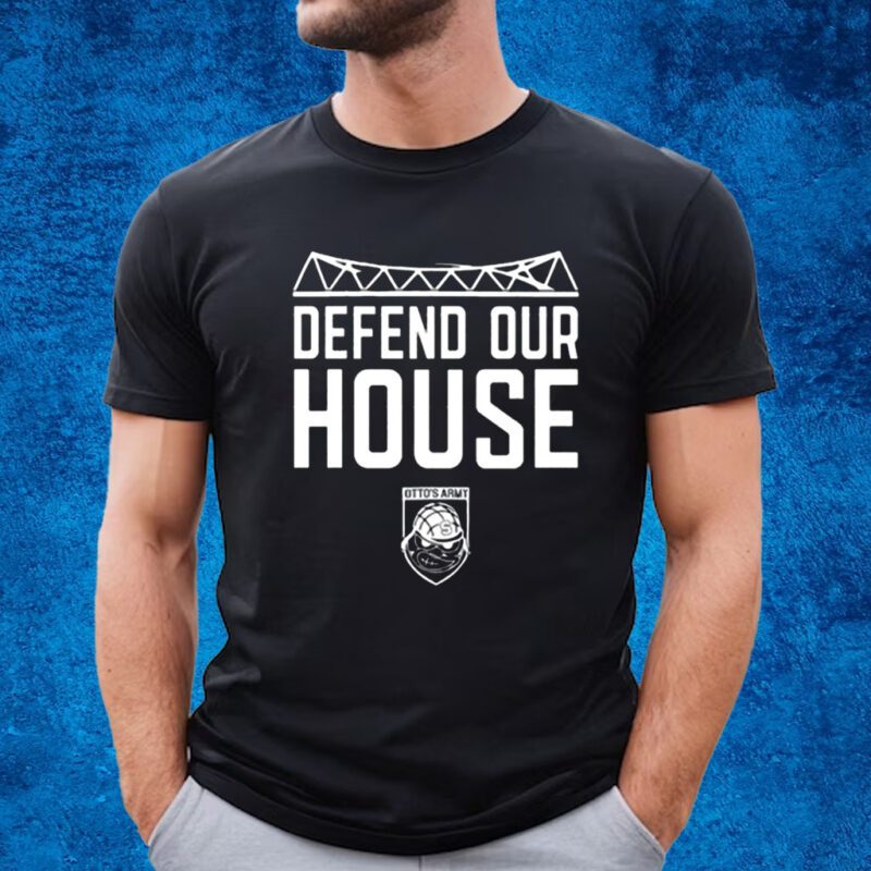 Otto’s Army Defend Our House Shirt