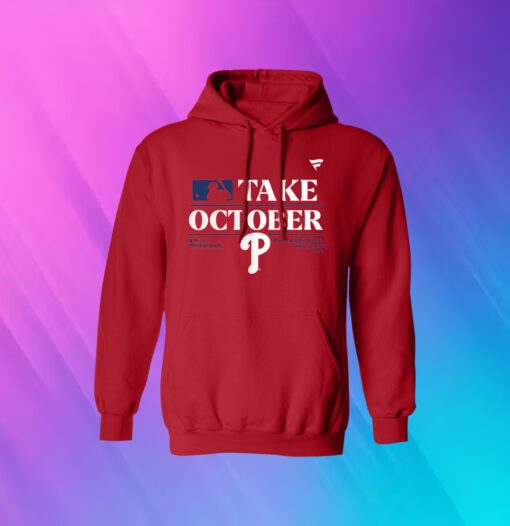 Philadelphia Phillies Take October 2023 Postseason Hoodie Shirt