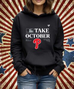 Philadelphia Phillies Take October Playoffs Postseason 2023 Shirt