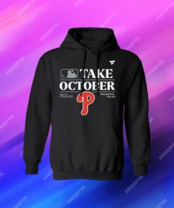 Philadelphia Phillies Take October Playoffs Postseason Hoodie Shirt