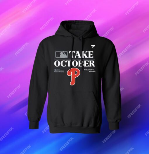 Philadelphia Phillies Take October Playoffs Postseason Hoodie Shirt