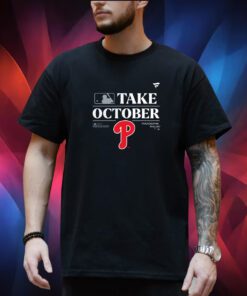 Philadelphia Phillies Take October Playoffs Postseason Shirt