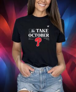 Philadelphia Phillies Take October Playoffs Postseason Shirt