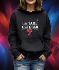 Philadelphia Phillies Take October Playoffs Postseason Shirt