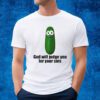 Pickle God Will Judge You For Your Sins Shirt