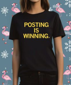 Posting is Winning T-Shirt