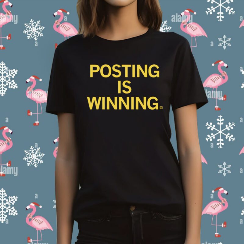 Posting is Winning T-Shirt