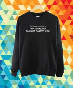 Pot Porn And Planned Parenthood T-Shirt