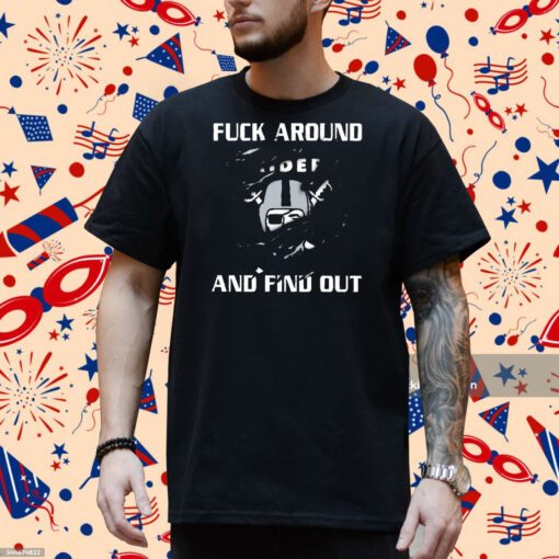 Raiders Fuck Around And Find Out T-Shirt