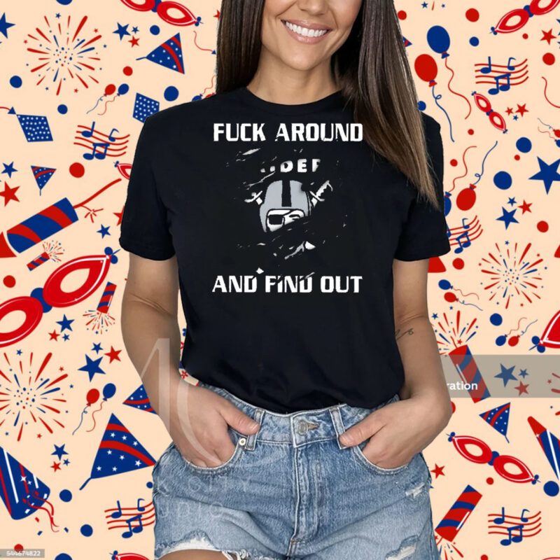 Raiders Fuck Around And Find Out T-Shirt