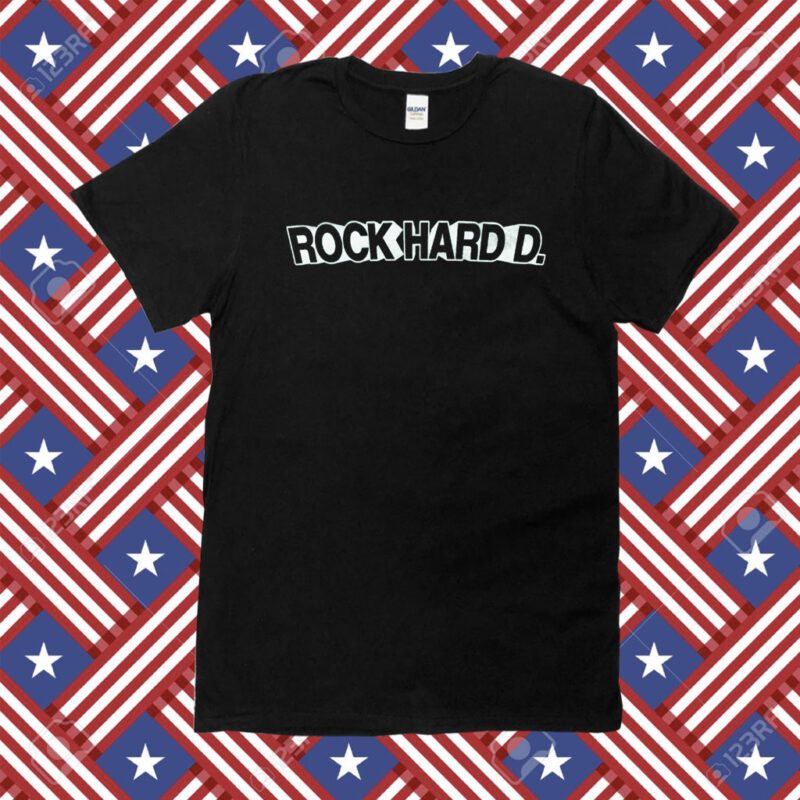 Rock Hard D Shirt