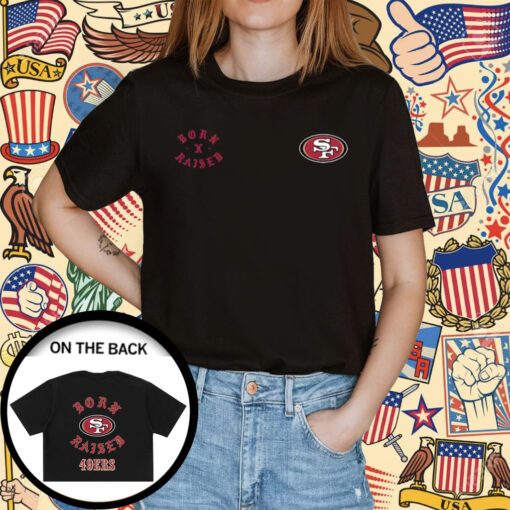 Original San Francisco 49ers Born X Raised TShirt