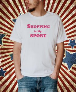 Shopping Is My Sport T-Shirt