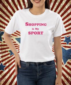 Shopping Is My Sport T-Shirt