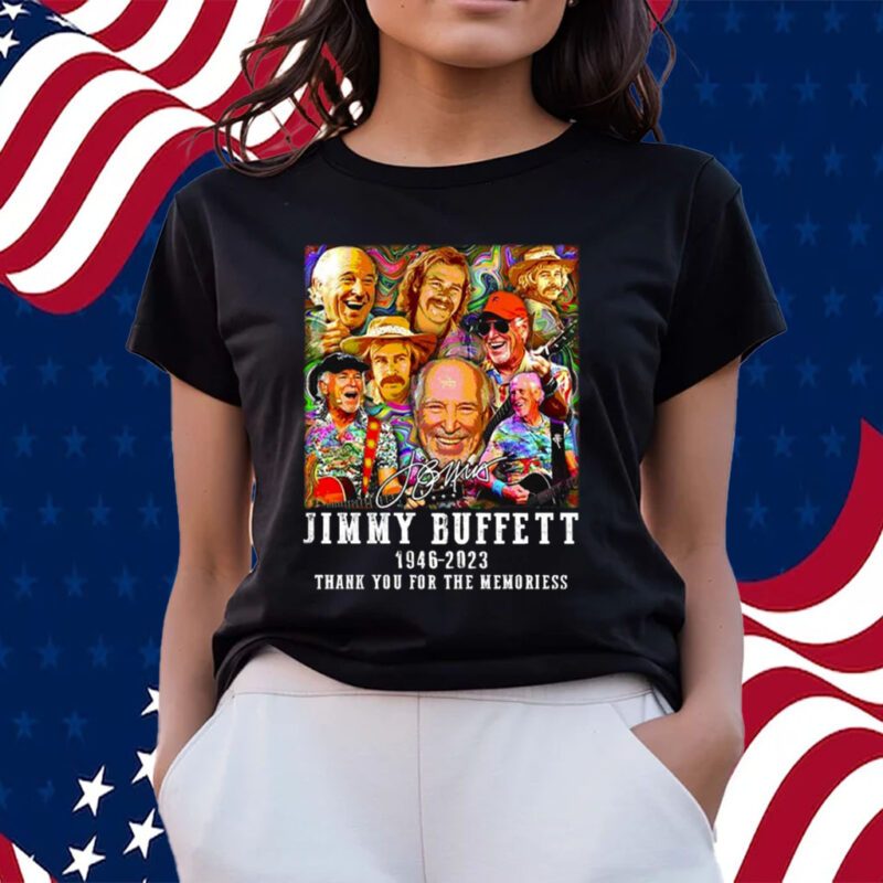 Signature Jimmy Buffett 1946 – 2023 Thank You For The Memories T-Shirts