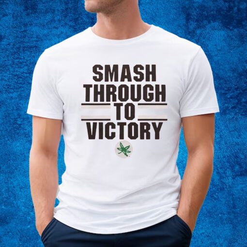 Smash Through To Victory Shirt