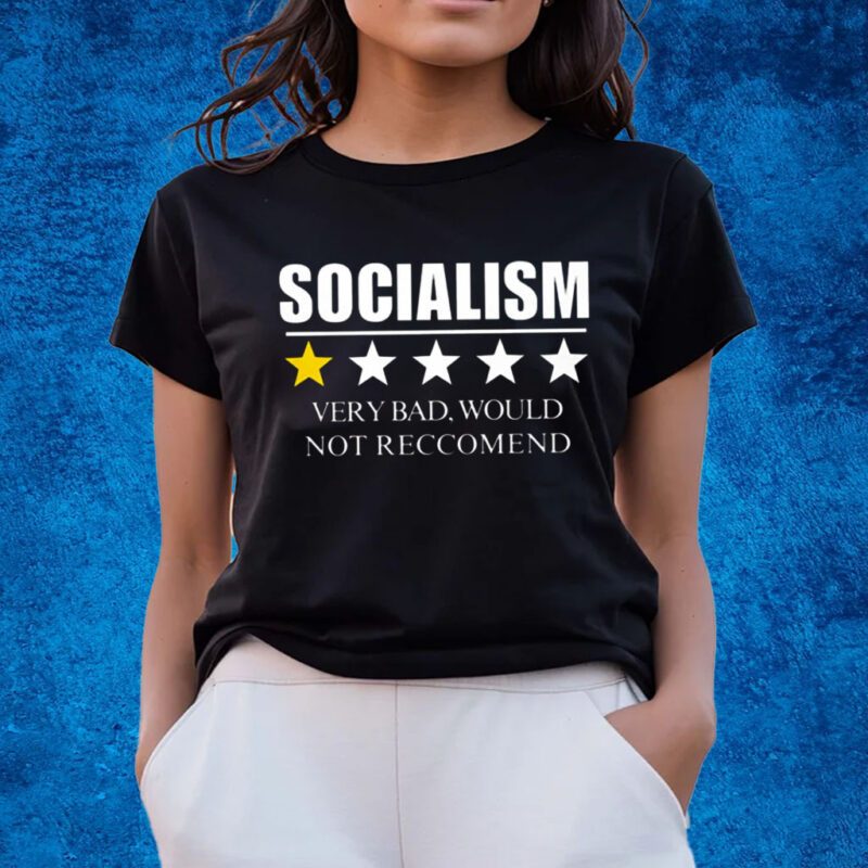 Socialism Very Bad Would Not Reccommend T-Shirts