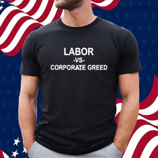 Solidarity Labor Vs Corporate Greed Shirt