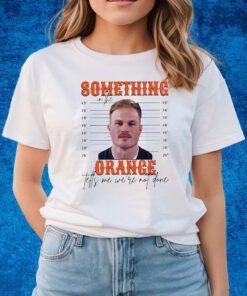 Something In The Orange Tells Me We’re Not Done Zach Bryan Mugshot Shirts