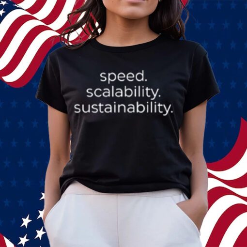 Speed Scalability Sustainability T-Shirts