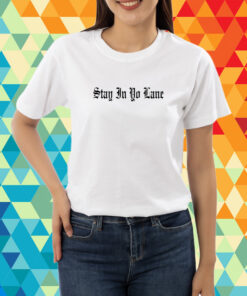 Stay In Yo Lane T-Shirt