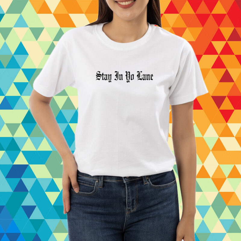 Stay In Yo Lane T-Shirt