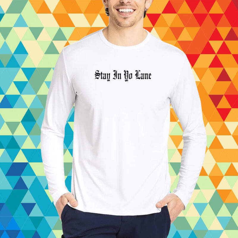 Stay In Yo Lane T-Shirt